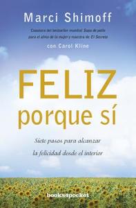 Feliz Porque Si: Siete Pasos Para Alcanzar la Felicidad Desde el Interior = Happy for No Reason di Marci Shimoff edito da SPANISH PUBL LLC