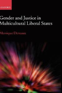 Gender and Justice in Multicultural Liberal States di Monique Deveaux edito da OXFORD UNIV PR