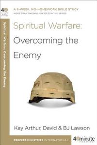Spiritual Warfare: Overcoming the Enemy di Kay Arthur, Bj Lawson, David Lawson edito da WATERBROOK PR