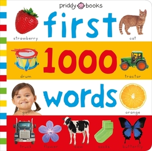 First 1000: First 1000 Words: A Photographic Catalog of Baby's First Words di Roger Priddy edito da PRIDDY BOOKS