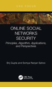 Online Social Networks Security di Brij B. Gupta, Somya Ranjan Sahoo edito da Taylor & Francis Ltd