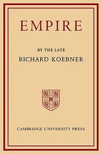 Empire di Koebner, Richard Koebner edito da Cambridge University Press