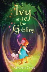 Ivy and the Goblins di Katherine Coville edito da Alfred A. Knopf