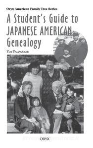 A Student's Guide to Japanese American Genealogy di Yoji Yamaguchi edito da Greenwood