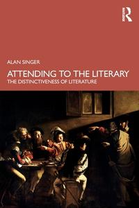 Attending To The Literary di Alan Singer edito da Taylor & Francis Ltd