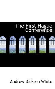 The First Hague Conference di Andrew Dickson White edito da Bibliolife