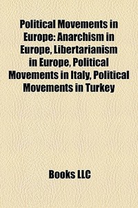 Political Movements In Europe: Anarchism di Books Llc edito da Books LLC