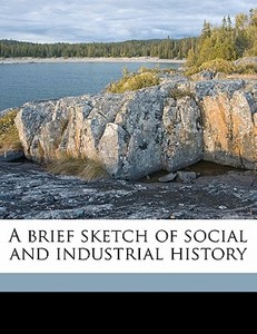 A Brief Sketch Of Social And Industrial di Edward Cressy edito da Nabu Press
