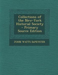Collections of the New-York Historial Society di John Watts Depeyster edito da Nabu Press