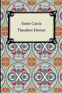 Sister Carrie di Theodore Dreiser edito da Digireads.com