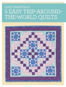 Quilt Essentials - 5 Easy Trip Around The World Quilts di Maggie Ball edito da F&w Publications Inc