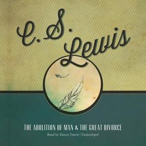 The Abolition of Man and the Great Divorce di C. S. Lewis edito da Blackstone Audiobooks