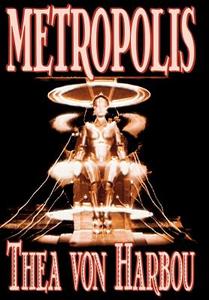 Metropolis by Thea Von Harbou, Science Fiction di Thea Von Harbou edito da Borgo Press