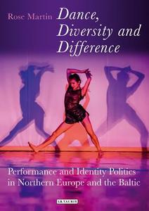 Dance, Diversity and Difference di Rosemary Martin edito da I.B. Tauris & Co. Ltd.