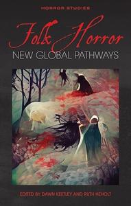 Folk Horror: New Global Pathways edito da UNIV OF WALES PR
