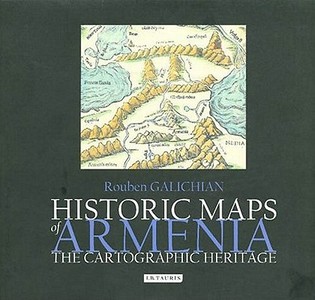 Historic Maps of Armenia: The Cartographic Heritage di Rouben Galichian edito da PAPERBACKSHOP UK IMPORT