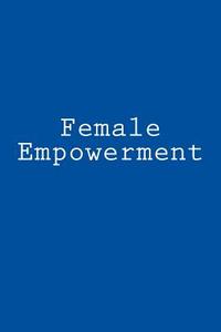 Female Empowerment: Journal / Notebook di Wild Pages Press edito da Createspace Independent Publishing Platform