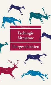 Tiergeschichten di Tschingis Aitmatow edito da Unionsverlag