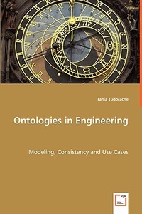 Ontologies in Engineering di Tania Tudorache edito da VDM Verlag