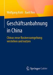 Geschäftsanbahnung in China di Wolfgang Kohl, Xueli Ren edito da Springer-Verlag GmbH