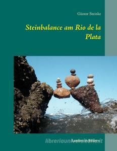 Steinbalance am Rio de la Plata di Günter Steinke edito da Books on Demand