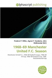 1968-69 Manchester United F.c. Season edito da Alphascript Publishing