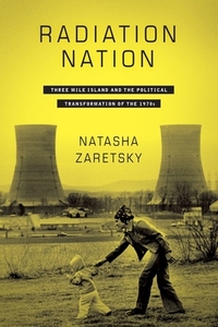 Radiation Nation di Natasha Zaretsky edito da Columbia University Press