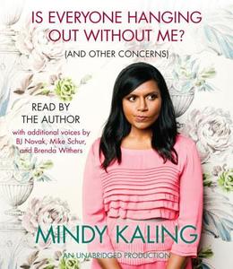 Is Everyone Hanging Out Without Me? (and Other Concerns) di Mindy Kaling edito da Random House Audio Publishing Group