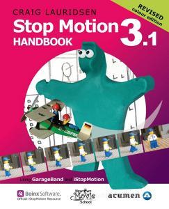 Stop Motion Handbook 3.1 Using GarageBand and Istopmotion: Quite Simply the Best Book in the World for Learning How to M di Craig Lauridsen edito da ACUMEN PUB