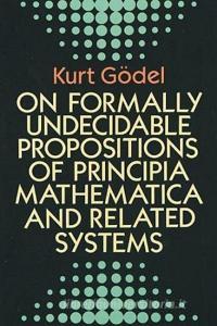 On Formally Undecidable Propositions Of "principia Mathematica" And Related Systems di Kurt Godel edito da Dover Publications Inc.