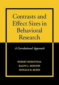 Contrasts and Effect Sizes in Behavioral Research di Ralph L. Rosnow, Donald B. Rubin, Robert Rosenthal edito da Cambridge University Press