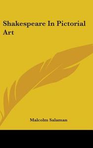 Shakespeare In Pictorial Art di MALCOLM SALAMAN edito da Kessinger Publishing