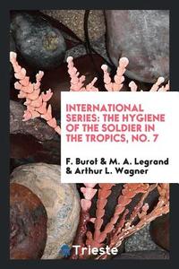 International Series di F. Burot, M. A. Legrand, Arthur L. Wagner edito da Trieste Publishing