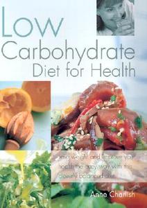 The Low Carbohydrate Cookbook di Anne Charlish edito da Anness Publishing