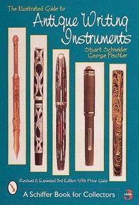 The Illustrated Guide to Antique Writing Instruments di Stuart Schneider edito da Schiffer Publishing Ltd