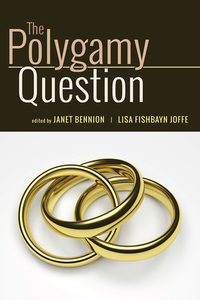 The Polygamy Question di Janet Bennion, Lisa Fishbayn Joffe edito da Utah State University Press