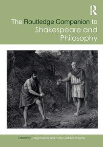 The Routledge Companion To Shakespeare And Philosophy edito da Taylor & Francis Ltd