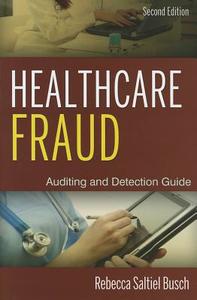 Healthcare Fraud 2e di Busch edito da John Wiley & Sons