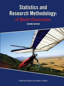 Statistics And Research Methodology: A Gentle Conversation 2nd Ed di P. Michael Politano, Robert O. Walton edito da Lulu.com