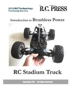 2012 Rc Technology Training Series: Introduction to Brushless Power Rc Stadium Truck: Rc Technology Training Series for Beginners di Rcpress edito da Createspace