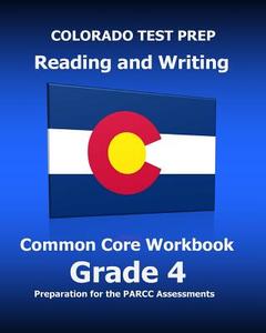 Colorado Test Prep Reading and Writing Common Core Workbook Grade 4: Preparation for the Parcc Assessments di Test Master Press Colorado edito da Createspace