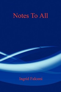 Notes to All di Ingrid Falconi edito da E BOOKTIME LLC