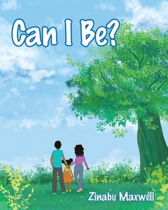 Can I Be? di Zinabu Maxwell edito da Covenant Books