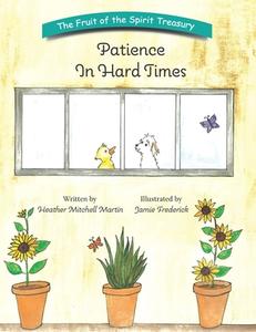 Patience In Hard Times di Heather Mitchell Martin edito da LIGHTNING SOURCE INC