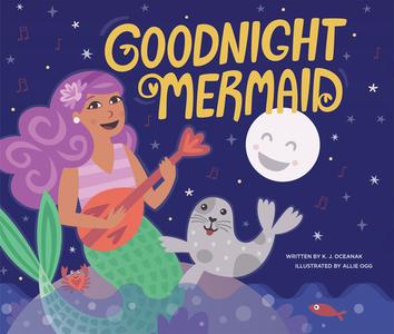 Goodnight Mermaid di Karla Oceanak edito da BAILIWICK PR