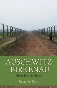 Auschwitz-Birkenau: From Hell to Hope? di Simon Bell edito da WATERSIDE PROD