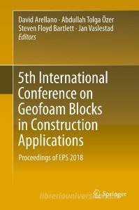 5th International Conference on Geofoam Blocks in Construction Applications edito da Springer International Publishing