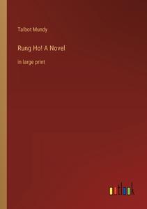 Rung Ho! A Novel di Talbot Mundy edito da Outlook Verlag