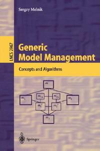 Generic Model Management di Sergey Melnik edito da Springer Berlin Heidelberg