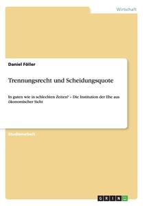 Trennungsrecht Und Scheidungsquote di Daniel Foller edito da Grin Publishing